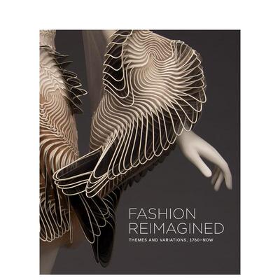 【预售】时尚重塑：主题和变化 1700至今 Fashion Reimagined: Themes and Variations 1700-Now 原版英文时尚图书