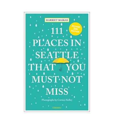 【预售】西雅图不可错过的 111 个地方 111 Places in Seattle That You Must Not Miss 原版英文旅行图书