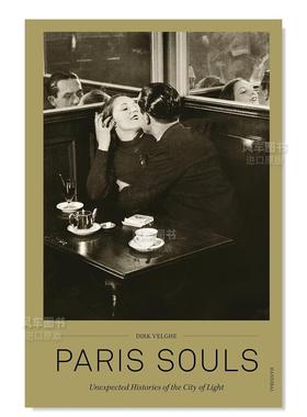 【预售】巴黎灵魂：光之城的意想不到的历史 Paris Souls: Unexpected Histories of the City of Light 英文人文历史原版图书外