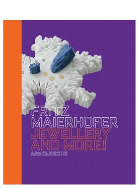 【预售】弗里茨?迈尔霍费尔：珠宝及其他作品 Fritz Maierhofer : Jewellery and More! 原版英文珠宝首饰图书
