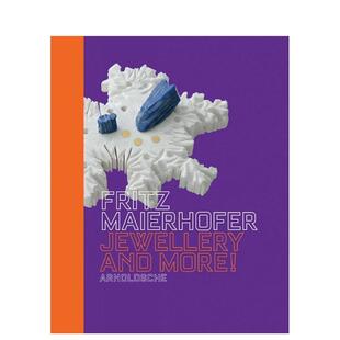 【预售】弗里茨?迈尔霍费尔:珠宝及其他作品 Fritz Maierhofer : Jewellery and More! 原版英文珠宝首饰图书