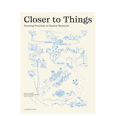 【预售】更贴近事物：作为空间研究的绘画实践 Closer to Things: Drawing Practices as Spatial Research原版英文艺术画册画集