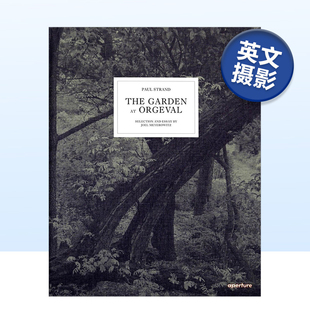 Garden 预售 Strand 自然景观摄影作品集 奥格瓦尔花园 英文原版 保罗·斯特兰德摄影集 进口艺术画册书籍 Paul Orgeval The