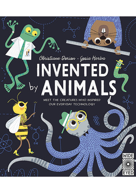 【预售】动物发明家：见识那些启发我们日常科技的生物Invented by Animals 12岁以上人文科学早教启蒙绘本 英文原版 进口图书