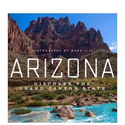 【预售】亚利桑那：探索大峡谷之州 Arizona: Discover the Grand Canyon State 原版英文摄影作品集图书