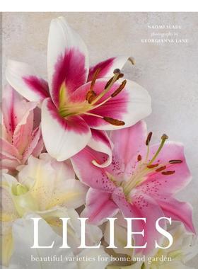 【预售】百合花：适合家庭和花园的美丽品种 Lilies: Beautiful varieties for home and garden 原版英文生活综合图书书籍