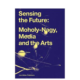 Arts 感知未来：莫霍利 Sensing 媒体与艺术 Future and 英文社会科学 Media 纳吉 Nagy Moholy 图书外版 原版 the 预售