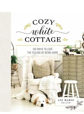 【现货】舒适的白色小屋:100种爱家的方式 Cozy White Cottage 原版英文室内设计装饰