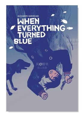 【现货】当一切变成蓝色 When Everything Turned Blue 英文原版图书外版进口书籍