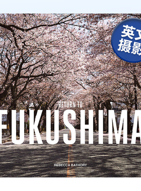 【现货】回到福岛 Return to Fukushima 英文摄影集 人文景观 原版图书外版进口书籍 Rebecca Bathory