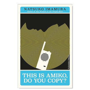 【预售】【芥川龙之介奖得主今村夏子】这是Amiko 你复制吗? This is Amiko, Do You Copy?英文小说原版图书外版进口书籍 Natsuko