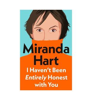 Been 预售 米兰达·哈特 单口喜剧演员 英文文学传记图书书籍 You Haven 我并未对你们完全坦诚 Honest Entirely 原版 with