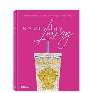 Everyday Luxury 原版 预售 英文工业产品设计进口图书 Objects 奢华日常：高奢日常用品 Ordinary Beautiful