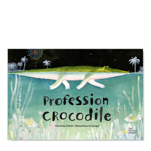 【现货】Profession crocodile，【Mariachiara Di Giorgio】专业鳄鱼法文儿童绘本 原版图书外版进口书籍