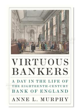 【预售】高尚的银行家：18世纪英格兰银行的一天 Virtuous Bankers 英文人文历史 原版图书外版进口书籍 Anne L. Murphy