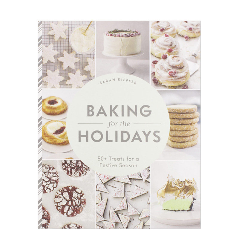 【现货】节日点心烘焙 Baking for the Holidays 萨拉&middot;基弗 美食博主配方料理食谱菜谱摄影摆拍图集 英文原版书籍进口