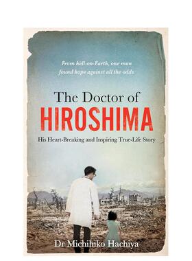 【现货】广岛的医生 The Doctor of Hiroshima 英文原版小说书籍外版文学传记图书进口英语读物Dr. Michihiko Hachiya