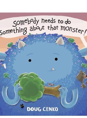 【现货】有人需要对那个怪物做点什么！ Somebody Needs to Do Something About That Monster! 原版英文儿童绘本
