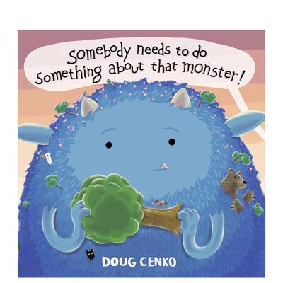 【现货】有人需要对那个怪物做点什么！ Somebody Needs to Do Something About That Monster! 原版英文儿童绘本