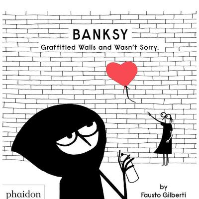 【预售】班克斯在墙上涂鸦也不后悔 Banksy Graffitied Walls and Wasn’t Sorry. 原版英文儿童艺术启蒙图书