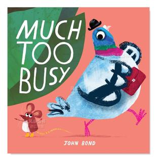 Bond 太忙了 图书外版 预售 进口书籍John Busy英文儿童绘本原版 英国插画师John Too Much