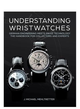 【预售】解读腕表：德国工程思维邂逅瑞士制表工艺 Understanding Wristwatches 原版英文珠宝首饰图书