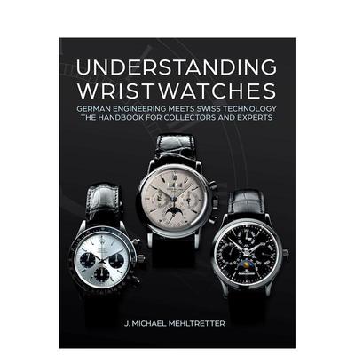 【预售】解读腕表：德国工程思维邂逅瑞士制表工艺 Understanding Wristwatches 原版英文珠宝首饰图书