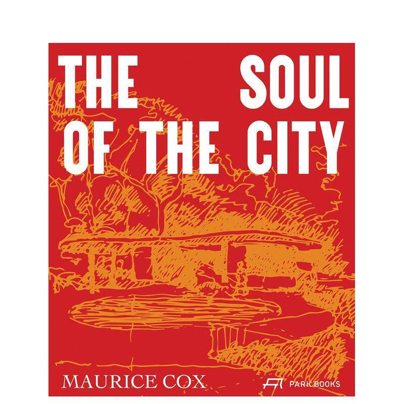 【预售】莫里斯·考克斯：城市之魂 Maurice Cox :The Soul of the City 原版英文城市规划