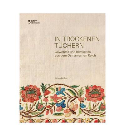 【预售】干布艺：奥斯曼帝国的刺绣和刺绣（德语） In Trockenen Tüchern  原版英文时尚图书