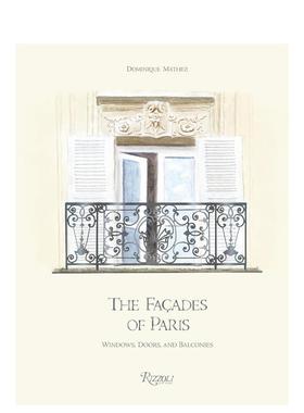【预售】巴黎建筑立面：窗户/门/阳台 The Fa?ades of  Paris : Windows， Doors， and Balconies 原版英文建筑设计图书