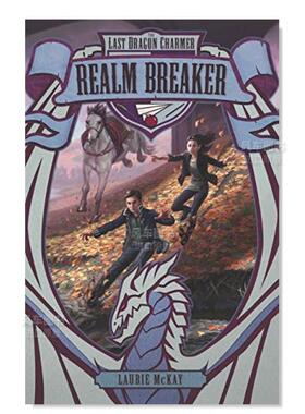 【现货】最后的龙魔3:王国破坏者 Last Dragon Charmer 3: Realm Breaker, The英文儿童原版图书外版进口书籍McKay, Laurie