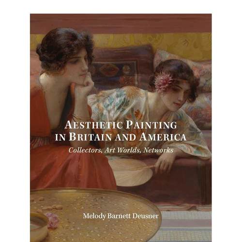 【预售】Aesthetic Painting in Britain and America - Collectors  Art Worlds  Networks，英国和美国的美学绘画-收藏家 艺术世