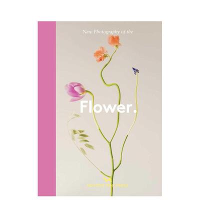 【现货】花卉新影：当代植物摄影集 Flower. : New Photography of the Flower 原版英文摄影作品集自然景观图书