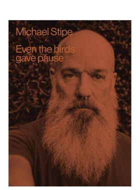 【预售】迈克尔·史帝普 Michael Stipe: Even The Birds Gave Pause 原版英文摄影