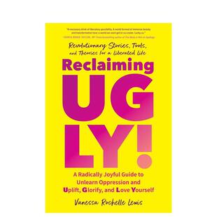 【预售】重塑丑陋!:消除压迫、提升、荣耀和爱自己的极其快乐的指南 Reclaiming UGLY! 原版英文心灵励志图书