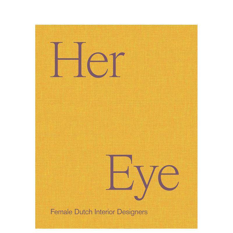 【现货】她之眼:荷兰女性室内设计力量 Her Eye 空间美学 创作心法 原版英文设计 进口图书