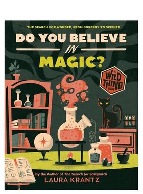 【预售】你相信魔法吗 【Wild Thing】Do You Believe In Magic 英文原版儿童绘本3-6岁进口英语读物知识百科书籍 Krantz Laura