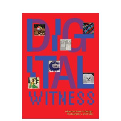 【预售】数字见证：设计、摄影和电影的革命 Digital Witness: Revolutions in Design 原版英文艺术画册画集图书