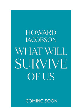 【预售】【布克奖得主霍华德•雅各布森】 What Will Survive of Us 英文原版小说书籍外版文学图书进口英语读物Howard Jacobson