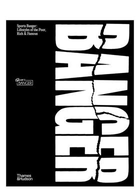 【预售】时尚品牌Sports Banger 10周年纪念专着 Banger: Lifestyles Of The Poor， Rich & Famous 原版英文时尚综合图书