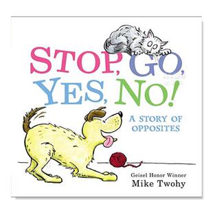 儿童绘本英文原版 Stop Story Yes 现货 ：一个关于相反 前进是不 停止 图书进口书籍 Opposites 故事