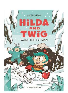 【预售】希尔达与枝枝：冰封人苏醒 Hilda and Twig: Wake the Ice Man 原版英文儿童漫画 蓝发女孩 冒险图书书籍