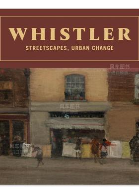 【预售】惠斯勒：街景、城市变迁 Whistler: Streetscapes, Urban Change 英文艺术家 工作室原版图书外版进口书籍DelMonico Book