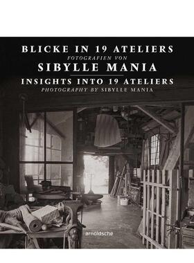 【预售】探秘19个工作室：西比勒·马尼亚摄影作品集 Insights into 19 Ateliers 原版英文摄影作品集纪实图书