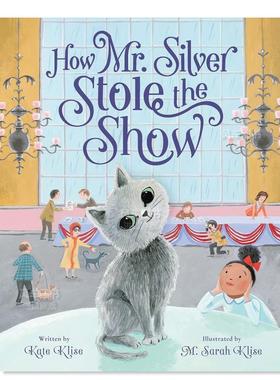 【预售】西尔弗先生如何出尽风头 How Mr. Silver Stole the Show英文儿童绘本原版图书外版进口书籍 Kate Klise Feiwel & Friend