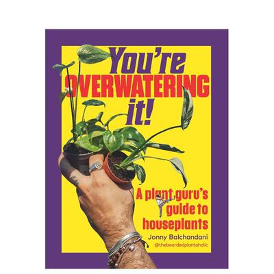 【预售】你浇水太多了！：植物达人的室内植物指南 You're Overwatering It! 原版英文生活综合图书(预计2月出版)