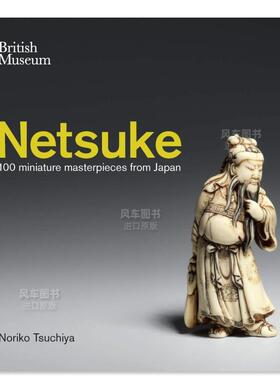 【预售】100个日本迷你杰作 NETSUKE: 100 MINIATURE MASTERPIECES FROM JAPAN英文艺术原版图书进口书籍Noriko Tsuchiya