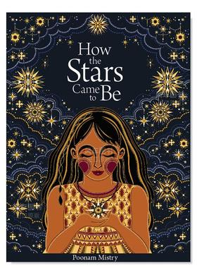 【现货】星星是怎么来的（特别版） 【Poonam Mistry】How the Stars Came to Be（Deluxe Edition） 英文原版进口外版图书