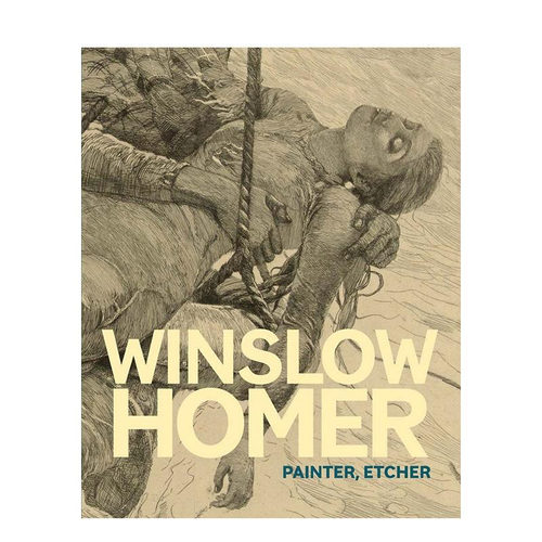 温斯洛·霍默：画家与蚀刻家 Winslow Homer: Painter， Etcher 原版英文艺术画册画集 波特兰艺术博物馆展览图录