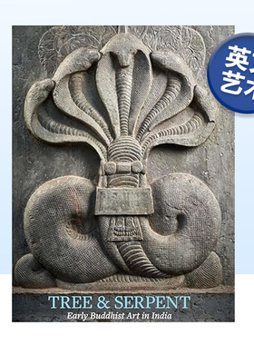 【预售】树与蛇：印度早期fo教艺术 Tree & Serpent: Early Buddhist Art in India 英文原版艺术总论书籍 大都会艺术博物馆出版